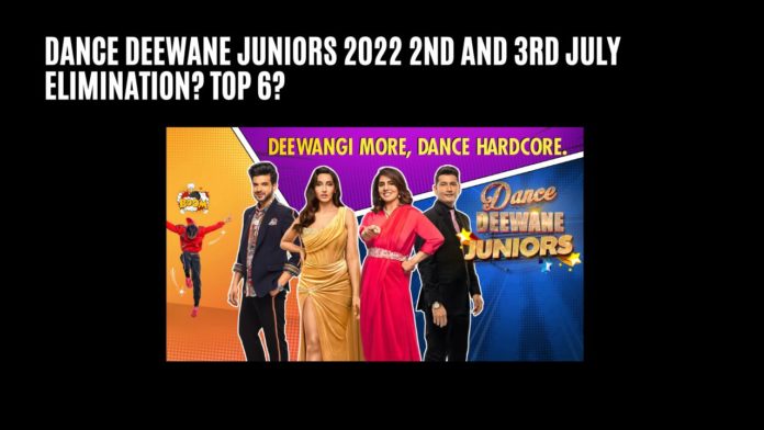 dance deewane junior 2022 top 6 elimination